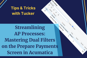 Streamlining AP Processes: Mastering Dual Filters on the Prepare Payments Screen in Acumatica